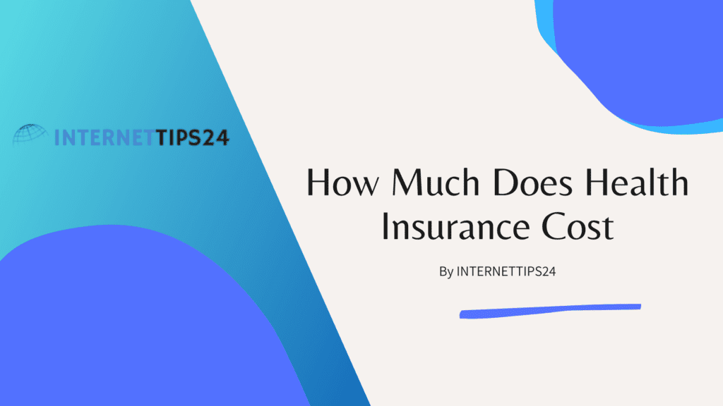 How Much Does Health Insurance Cost InternetTips24